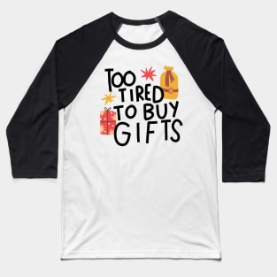 Too tired to buy gifts Baseball T-Shirt